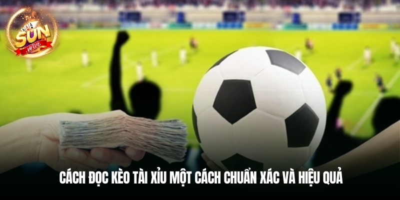 Cách đọc kèo tài xỉu một cách chuẩn xác và hiệu quả