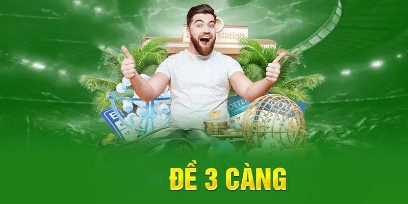 Chia sẻ kinh nghiệm đánh đề 3 càng hiệu quả năm 2025