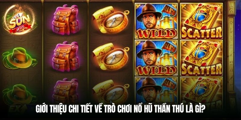 Giới thiệu chi tiết về trò chơi Nổ hũ Thần Thú là gì?